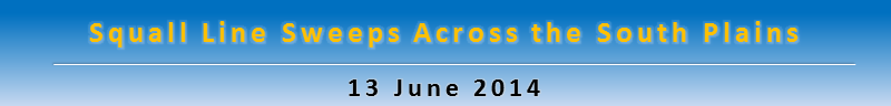 Headline - Squall Line Sweeps Across the South Plains (13 June 2014)