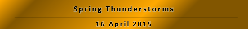 Spring Thunderstorms: 16 April 2015