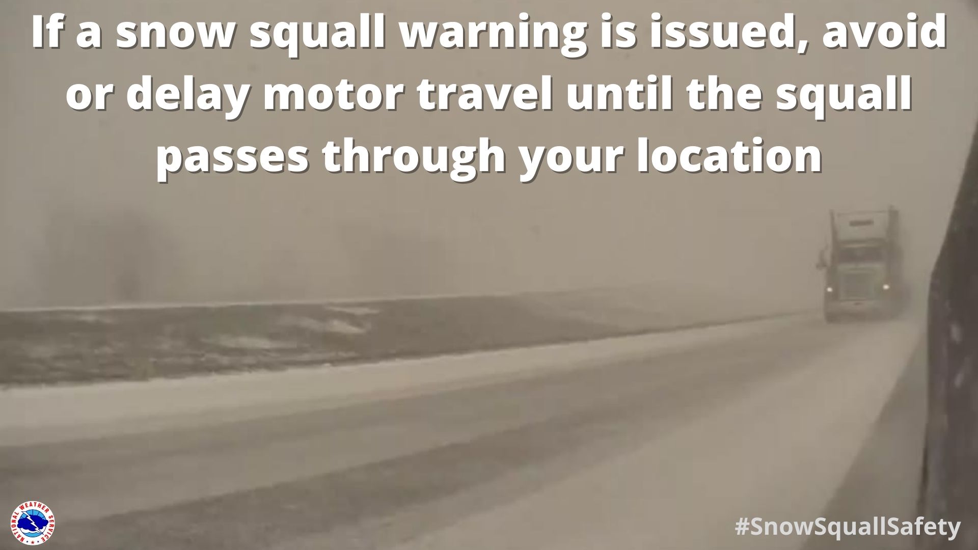 If a snow squall warning is issued, avoid or delay motor travel until the squall passes through your location. Footage from a car in the middle of a snow squall shows very low visibility with heavier snow falling and laying on the road.